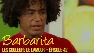 BARBARITA, les couleurs de l'amour - EP 42 -  Complet en français