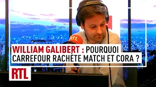 William Galibert : pourquoi Carrefour rachète les enseignes Match et Cora ?