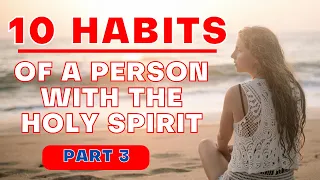 10 Habits A Person Are With The Holy Spirit (This May Surprise You) | Part 3 | Prophetic Word