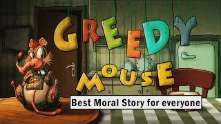 The Greedy Mouse | Short Story With a Good Moral | Short Inspirational Stories With Morals | Story 7