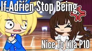 If Adrien Stop Being Nice To Lila P10 || GachaSkits || Miraculous Ladybug