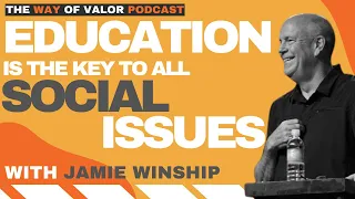 Education is The Key to ALL Social Issues - with Jamie Winship