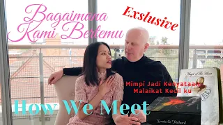 Bagaimana Pertama Kali Kami Bertemu | Mimpi Jadi Kenyataan | How We Meet