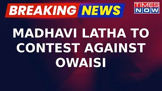 BJP's Madhavi Latha to Contest Against Owaisi in Hyderabad | Breaking News