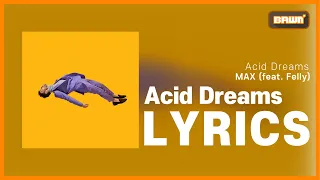 [LYRICS/가사] MAX - Acid Dreams (feat. Kelly)