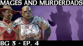 Mages and Murderdads | Baldur's Gate 3 | Episode 4