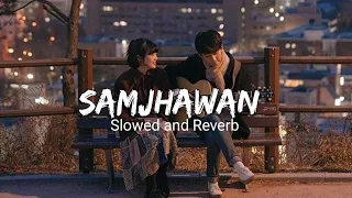 Samjhawan - Lofi | Slowed and Reverb | HRLW