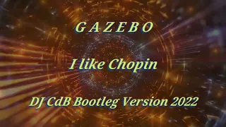 Gazebo - I like Chopin (DJ CdB Bootleg Version 2022)