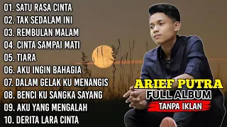 ARIEF FULL ALBUM TERBAIK PALING TERPOPULER 2023 TANPA IKLAN || SATU RASA CINTA - TAK SEDALAM INI