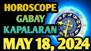 Horoscope for Today May 18, 2024 Gabay Kapalaran TagalogHoroscope