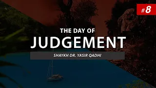 The Day of Judgement | EP 8: The Concept of Shafa`ah (Intercession) Part 3 | Shaykh Dr. Yasir Qadhi