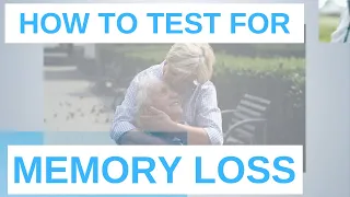 How to Test Your Loved One for Memory Loss