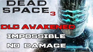 Dead Space 3 - DLC Awakened - Impossible - No Damage