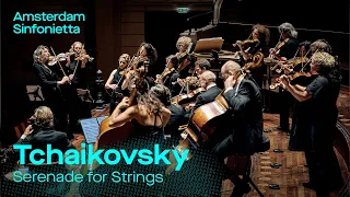 Tchaikovsky - Serenade for strings | Amsterdam Sinfonietta