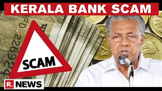 Kerala: Opposition Alleges Rs 300 Crore Cooperative Bank Scam; CM Assures Investors Of Action