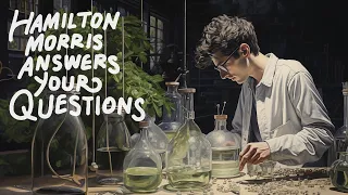 Hamilton Morris Answers All Your Questions