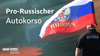 Krieg gegen die Ukraine: Autokorso und Pro-Russland Demo | WDR Aktuelle Stunde