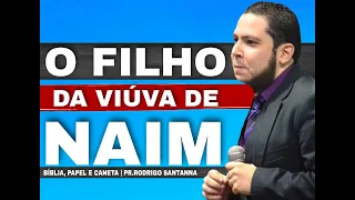 O FILHO DA VIÚVA DE NAIM | BÍBLIA, PAPEL E CANETA | PR.RODRIGO SANTANNA