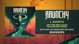 RAUNCHY - I, Avarice