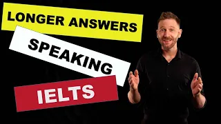 Longer answers IELTS speaking test