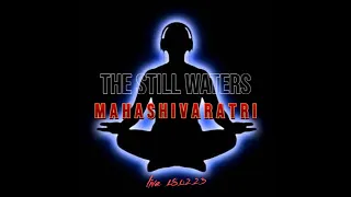 The Still Waters - MahaShivaRatri (Goa Trance Voyage Live Set 18.02.2023)