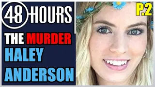 48 Hours Mystery 2021 |THE MURDER OF HALEY ANDERSON [EP.2]
