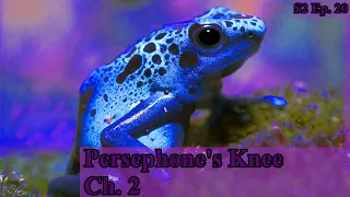 Persephone's Knee Ch. 2 | S2 Ep. 20