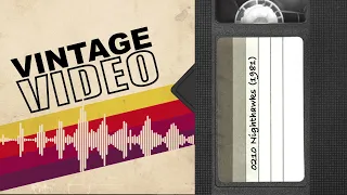 Vintage Video Podcast - 0210 - Nighthawks (1981)