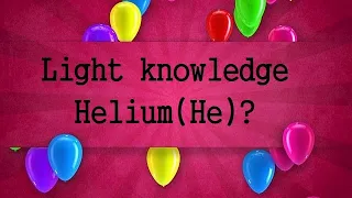 The Helium(He) Information, history : Balloon gas
