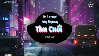 THU CUỐI | Yanbi x Mr.T x Hằng BingBoong | WIND VNH | Nhạc Remix Hot TikTok