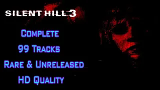 SILENT HILL 3 | THE 100% SOUNDTRACK [99 TRACKS]