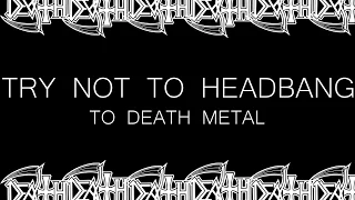 TRY NOT TO HEADBANG TO DEATH METAL CHALLENGE