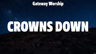 Gateway Worship - Crowns Down (Lyrics) Hillsong UNITED, Elevation Worship, Hillsong Worship