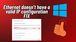 Fix "Ethernet doesn’t have a valid IP configuration" in Windows 10/11 2023