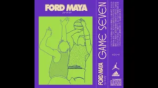 FORD MAYA - GAME SEVEN