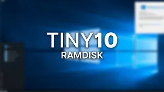 Installing Tiny10 on RAM