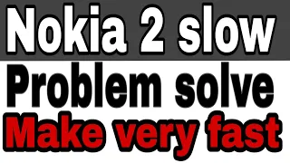 Nokia 2 slow problem solve _ make very fast _ tech bog