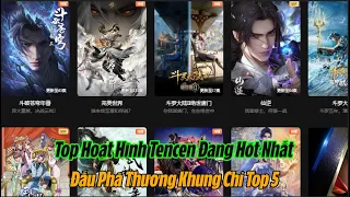 Top 5 Phim Hoạt Hình 3D Trung Quốc Hót Nhất Tencen thời điểm hiện tại,Đấu Phá Thương Khung Chỉ Top 5