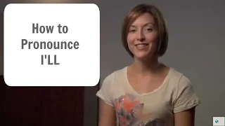 How to pronounce  I'LL - American English Pronunciation Lesson