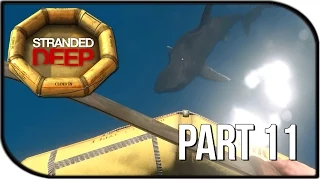 Stranded Deep Gameplay Part 11 - GREAT WHITE SHARK HUNTING!