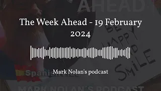 The Week Ahead From Monday 19 February 2024 - Spain, UK, Europe and World News Headlines