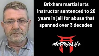 McDojo News: Brixham martial arts instructor sentenced to 28 years for abuse spanning 3 decades