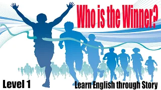 Who is the Winner?| Level 1 | Learn English through Story