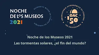 Noche de los Museos 2021 - Las tormentas solares, ¿el fin del mundo?