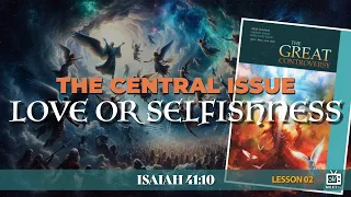 The Central Issue: Love or Selfishness? | Sabbath School | Lesson 02 | Q2 2024