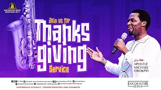 ENCOUNTER THANKSGIVING SERVICE | 30.07.2023 | APOSTLE MICHAEL OROKPO