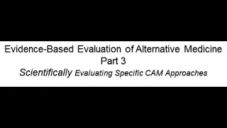 Evidence-Based Evaluation of Alternative Medicine Part 3