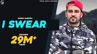 I SWEAR (Malang Jatti)- GARRY SANDHU (Official Video) | Punjabi Song | Fresh Media Records