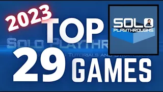 Solo Playthroughs' Top Solo Games!!: 2023 Edition