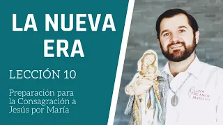 Lección 10: La Nueva Era | Consagración a Jesús por María en 33 días.